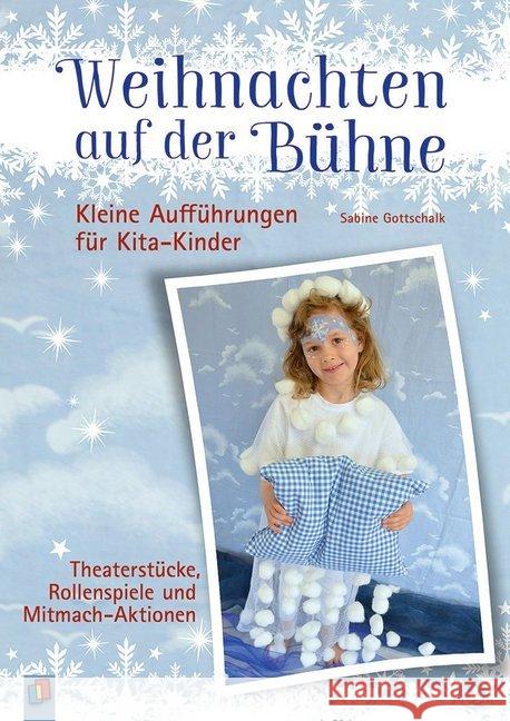 Weihnachten auf der Bühne - Kleine Aufführungen für Kita-Kinder : Theaterstücke, Rollenspiele und Mitmach-Aktionen Gottschalk, Sabine 9783834642073 Verlag an der Ruhr