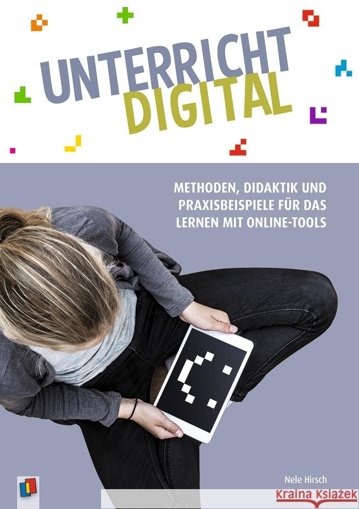 Unterricht digital - Methoden, Didaktik und Praxisbeispiele für das Lernen mit Online-Tools Hirsch, Nele 9783834642967 Verlag an der Ruhr