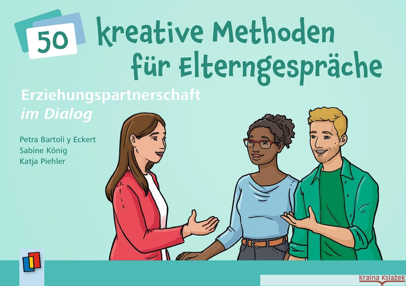 Erziehungspartnerschaft im Dialog - 50 kreative Methoden für Elterngespräche Bartoli y Eckert, Petra, König, Sabine, Piehler, Katja 9783834647849