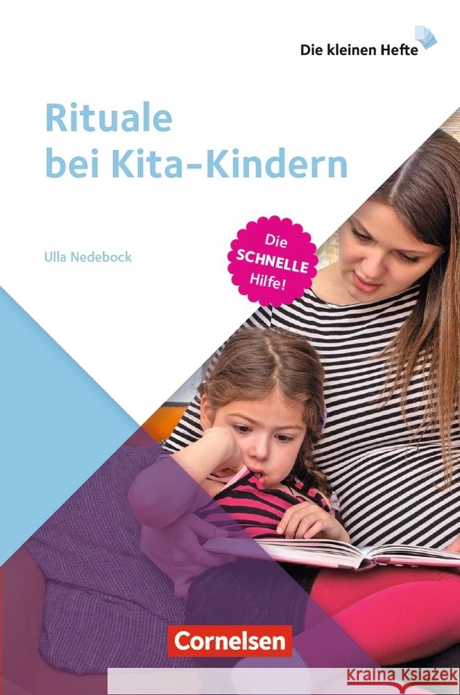 Die kleinen Hefte / Rituale bei Kita-Kindern : Die schnelle Hilfe!. Ratgeber Nedebock, Ulla 9783834652041