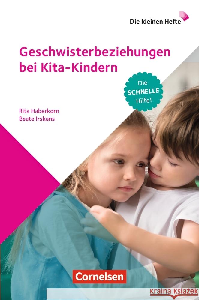 Die kleinen Hefte / Geschwisterbeziehungen bei Kita-Kindern : Die schnelle Hilfe!. Ratgeber Haberkorn, Rita; Irskens, Beate 9783834652553 Verlag an der Ruhr