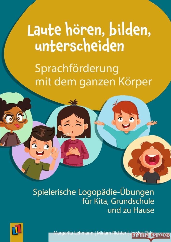 Laute hören, bilden, unterscheiden  - Sprachförderung mit dem ganzen Körper Thiel, Jessica, Richter, Miriam, Lehmann, Margarita 9783834666680