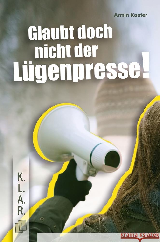 Glaubt doch nicht der Lügenpresse! Kaster, Armin 9783834668042