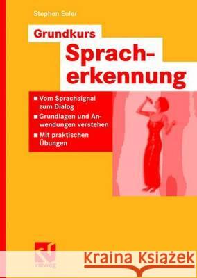 Grundkurs Spracherkennung: Vom Sprachsignal Zum Dialog - Grundlagen Und Anwendungen Verstehen - Mit Praktischen Übungen Euler, Stephan 9783834800039 Vieweg+Teubner