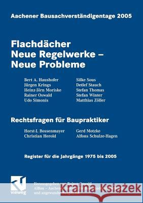 Aachener Bausachverständigentage 2005: Flachdächer Neue Regelwerke -- Neue Probleme Oswald, Rainer 9783834800626 Vieweg+teubner Verlag