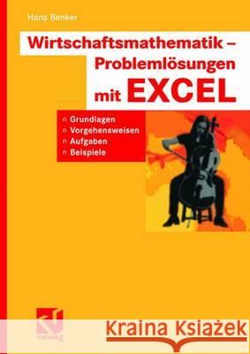 Wirtschaftsmathematik - Problemlösungen Mit Excel: Grundlagen, Vorgehensweisen, Aufgaben, Beispiele Benker, Hans 9783834800718 Vieweg+Teubner