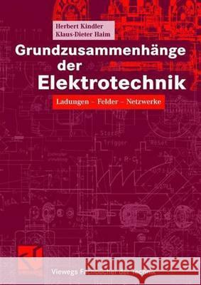 Grundzusammenhänge Der Elektrotechnik: Ladungen - Felder - Netzwerke Kindler, Herbert 9783834801586 Vieweg+Teubner