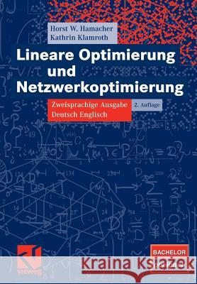 Lineare Optimierung Und Netzwerkoptimierung: Zweisprachige Ausgabe Deutsch Englisch Hamacher, Horst W. Klamroth, Katrin  9783834801852 Vieweg+Teubner