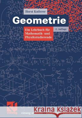 Geometrie: Ein Lehrbuch Für Mathematik- Und Physikstudierende Knörrer, Horst 9783834802101