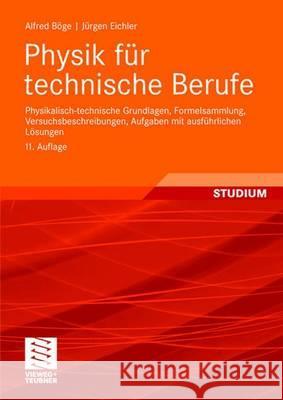 Physik Für Technische Berufe: Physikalisch-Technische Grundlagen, Formelsammlung, Versuchsbeschreibungen, Aufgaben Mit Ausführlichen Lösungen Böge, Alfred 9783834803429 Vieweg+Teubner