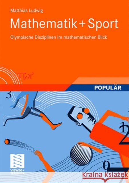 Mathematik+sport: Olympische Disziplinen Im Mathematischen Blick Ludwig, Matthias 9783834804778 Vieweg+Teubner