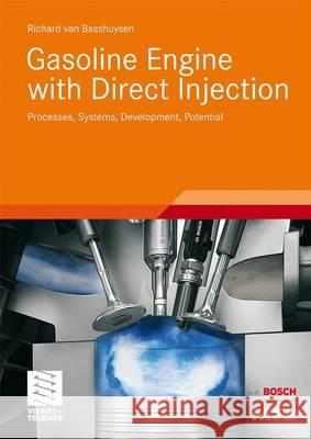 Gasoline Engine with Direct Injection: Processes, Systems, Development, Potential Van Basshuysen, Richard 9783834806703