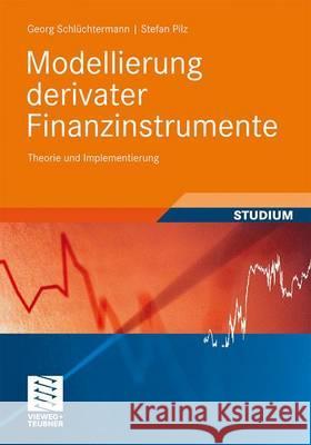 Modellierung Derivater Finanzinstrumente: Theorie Und Implementierung Schlüchtermann, Georg 9783834806802 Vieweg+Teubner