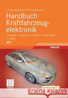 Handbuch Kraftfahrzeugelektronik: Grundlagen - Komponenten - Systeme - Anwendungen Wallentowitz, Henning 9783834807007