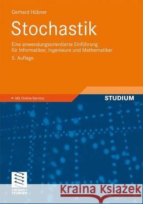 Stochastik: Eine Anwendungsorientierte Einführung Für Informatiker, Ingenieure Und Mathematiker Hübner, Gerhard 9783834807175 Vieweg+Teubner