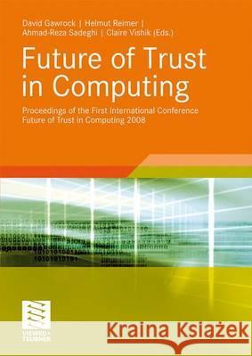 Future of Trust in Computing: Proceedings of the First International Conference Future of Trust in Computing 2008 Grawrock, David 9783834807946 Vieweg+Teubner