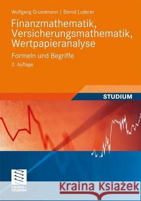 Finanzmathematik, Versicherungsmathematik, Wertpapieranalyse: Formeln Und Begriffe Grundmann, Wolfgang 9783834808202 Vieweg+Teubner