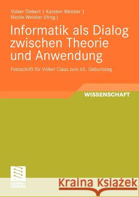 Informatik ALS Dialog Zwischen Theorie Und Anwendung: Festschrift Für Volker Claus Zum 65. Geburtstag Diekert, Volker 9783834808240 Vieweg+Teubner