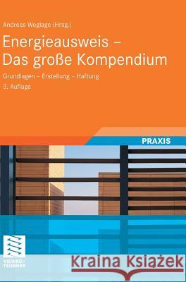 Energieausweis - Das Große Kompendium: Grundlagen - Erstellung - Haftung Weglage, Andreas 9783834808622 Vieweg+Teubner