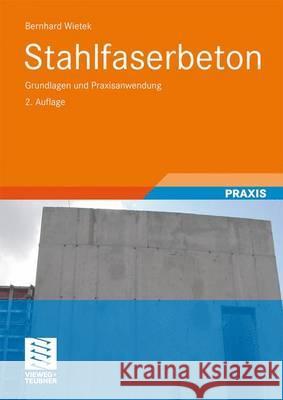 Stahlfaserbeton: Grundlagen Und Praxisanwendung Wietek, Bernhard 9783834808721 Vieweg+Teubner