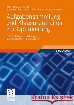 Aufgabensammlung Und Klausurentrainer Zur Optimierung: Für Die Bachelorausbildung in Mathematischen Studiengängen Borgwardt, Karl Heinz 9783834808783