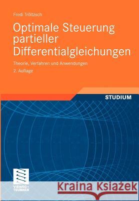 Optimale Steuerung Partieller Differentialgleichungen: Theorie, Verfahren Und Anwendungen Tröltzsch, Fredi 9783834808851