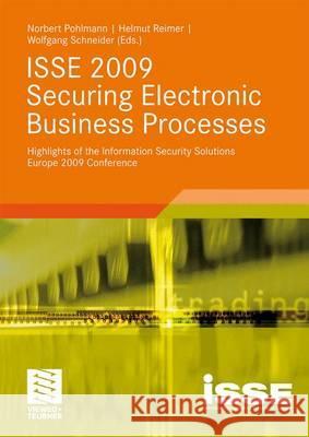 ISSE 2009 Securing Electronic Business Processes: Highlights of the Information Security Solutions Europe 2009 Conference Pohlmann, Norbert Reimer, Helmut Schneider, Wolfgang 9783834809582