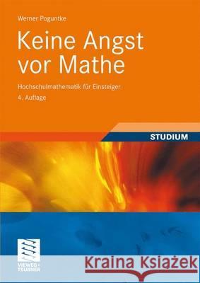 Keine Angst VOR Mathe: Hochschulmathematik Für Einsteiger Poguntke, Werner 9783834809667