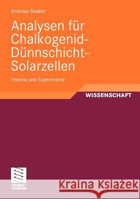 Analysen Für Chalkogenid-Dünnschicht-Solarzellen: Theorie Und Experimente Stadler, Andreas 9783834809933