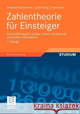 Zahlentheorie Für Einsteiger: Eine Einführung Für Schüler, Lehrer, Studierende Und Andere Interessierte Bartholome, Andreas 9783834812131 Vieweg+Teubner