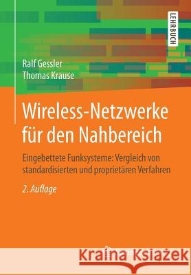 Wireless-Netzwerke Für Den Nahbereich: Eingebettete Funksysteme: Vergleich Von Standardisierten Und Proprietären Verfahren Gessler, Ralf 9783834812391