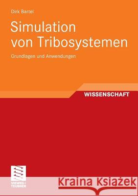 Simulation Von Tribosystemen: Grundlagen Und Anwendungen Bartel, Dirk   9783834812414 Vieweg+Teubner