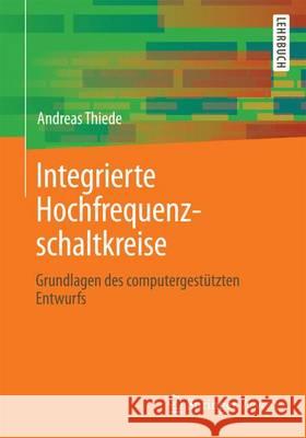 Integrierte Hochfrequenzschaltkreise: Grundlagen Des Computergestützten Entwurfs Thiede, Andreas 9783834812469 Springer Vieweg