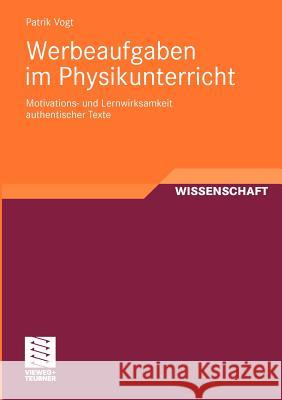 Werbeaufgaben Im Physikunterricht: Motivations- Und Lernwirksamkeit Authentischer Texte Vogt, Patrik 9783834812858