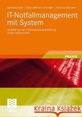 It-Notfallmanagement Mit System: Notfälle Bei Der Informationsverarbeitung Sicher Beherrschen Klett, Gerhard 9783834812889 Vieweg+Teubner