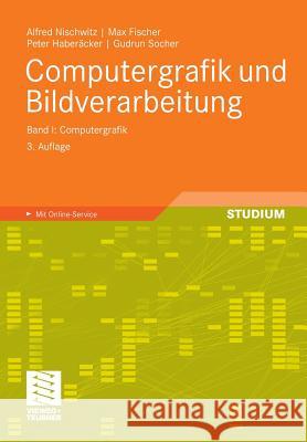 Computergrafik Und Bildverarbeitung: Band I: Computergrafik Nischwitz, Alfred 9783834813046