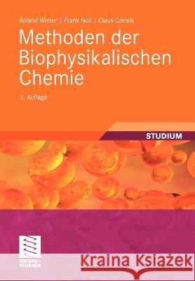 Methoden Der Biophysikalischen Chemie Winter, Roland; Noll, Frank; Czeslik, Claus 9783834813169