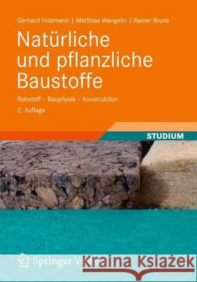 Natürliche Und Pflanzliche Baustoffe: Rohstoff - Bauphysik - Konstruktion Holzmann, Gerhard 9783834813213