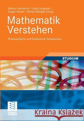 Mathematik Verstehen: Philosophische Und Didaktische Perspektiven Helmerich, Markus Lengnink, Katja Nickel, Gregor 9783834813954