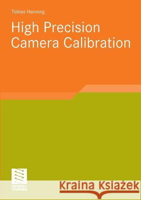High Precision Camera Calibration Hanning, Tobias   9783834814135 Vieweg+Teubner
