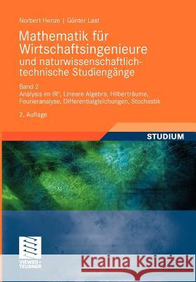 Mathematik Für Wirtschaftsingenieure Und Naturwissenschaftlich-Technische Studieng?e: Band 2 Analysis Im Ir^n, Lineare Algebra, Hilberträume, Fouriera Henze, Norbert 9783834814418 Vieweg+Teubner