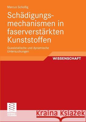 Schädigungsmechanismen in Faserverstärkten Kunststoffen: Quasistatische Und Dynamische Untersuchungen Schoßig, Marcus 9783834814838 Vieweg+Teubner