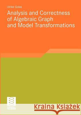 Analysis and Correctness of Algebraic Graph and Model Transformations Golas, Ulrike   9783834814937 Vieweg+Teubner