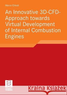 An Innovative 3d-Cfd-Approach Towards Virtual Development of Internal Combustion Engines Chiodi, Marco 9783834815408 Vieweg+Teubner