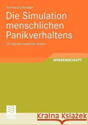 Die Simulation Menschlichen Panikverhaltens: Ein Agenten-Basierter Ansatz Schneider, Bernhard 9783834815446