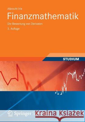 Finanzmathematik: Die Bewertung Von Derivaten Irle, Albrecht 9783834815743 Vieweg+teubner Verlag