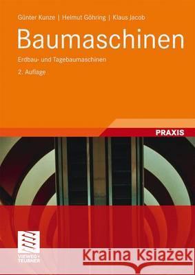 Baumaschinen: Erdbau- Und Tagebaumaschinen Kunze, Günter 9783834815927 Vieweg+Teubner