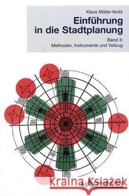Einführung in Die Stadtplanung 3: Methoden, Instrumente Und Vollzug Müller-Ibold, Klaus 9783834816306