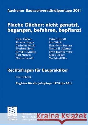Aachener Bausachverständigentage 2011: Flache Dächer: Nicht Genutzt, Begangen, Befahren, Bepflanzt Oswald, Rainer 9783834817075