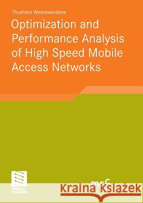 Optimization and Performance Analysis of High Speed Mobile Access Networks Weerawardane, Thushara 9783834817099 Vieweg+Teubner